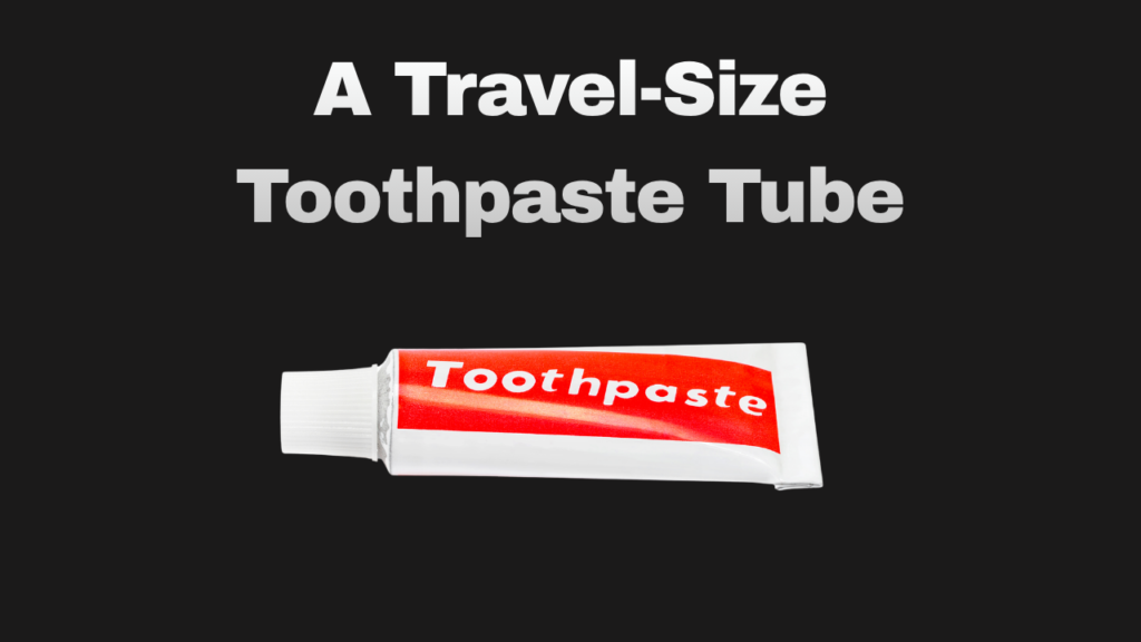 A Travel-Size Toothpaste Tube